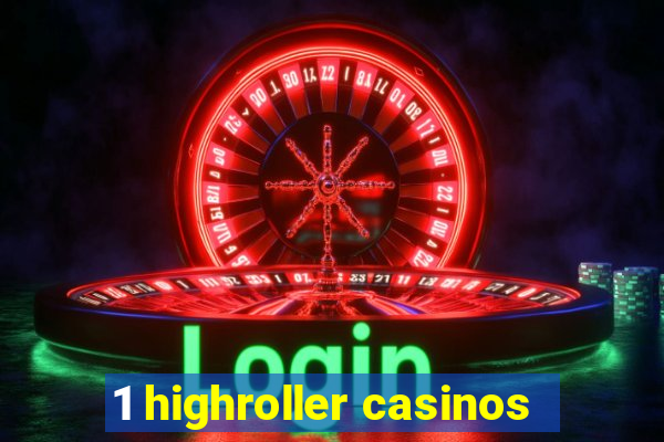 1 highroller casinos